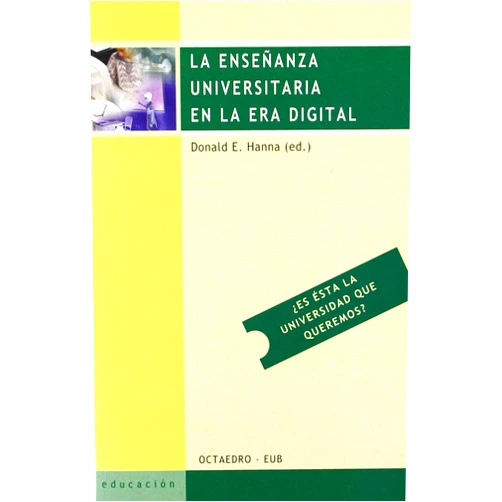 Spanish Edition by Donald E. Hanna (Author), Aida Sánchez de Serdio (Translator) La enseñanza universitaria en la era digital: ¿Es ésta la universidad que queremos?