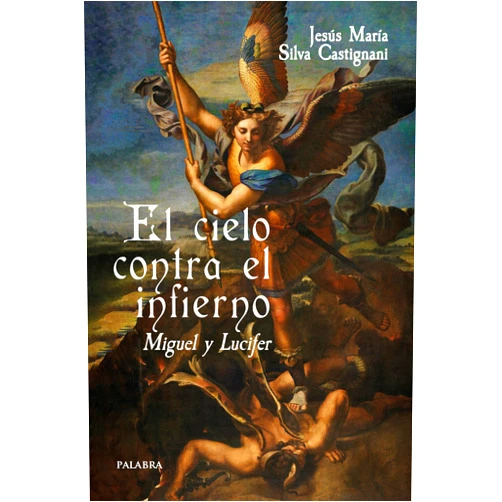 Spanish Edition by Jesús María Silva Castignani (Author) El cielo contra el infierno. Miguel y Lucifer