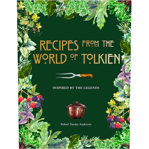 By Robert Tuesley Anderson (Author) Recipes from the World of Tolkien: Inspired by the Legends (Literary Cookbooks)