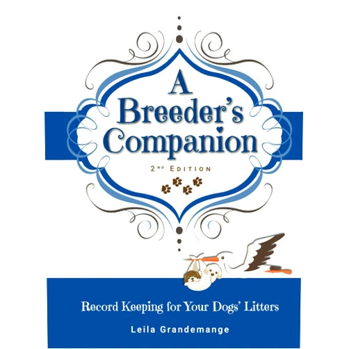 Leila Grandemange A Breeder's Companion: Record Keeping for Your Dogs' Litters