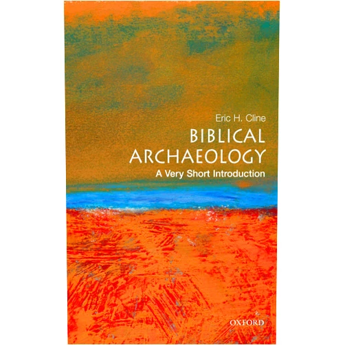 Eric H. Cline Biblical Archaeology: A Very Short Introduction