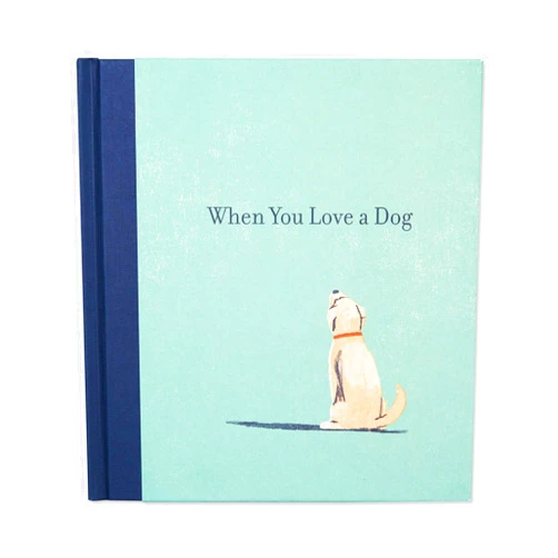 M.H. Clark When You Love a Dog — A gift book for dog owners and dog lovers everywhere.