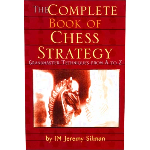 Jeremy Silman Complete Book of Chess Strategy
