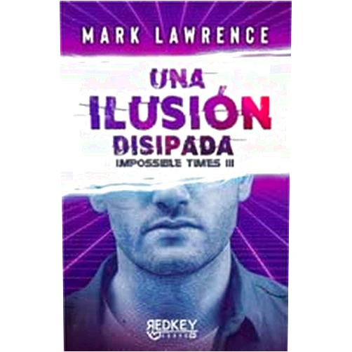 Spanish Edition by Mark Lawrence (Author), David Tejera Expósito (Translator) Una ilusión disipada: Impossible Times III