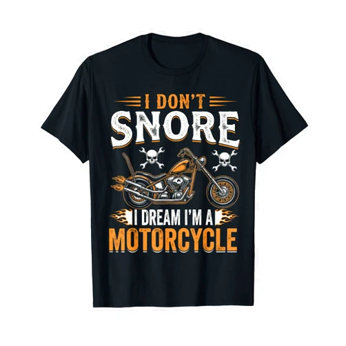 Motorcycle Stuff Biker Rider Enthusiast Men Funny I Don't Snore I Dream I'm A Motorcycle Biker Rider T-Shirt