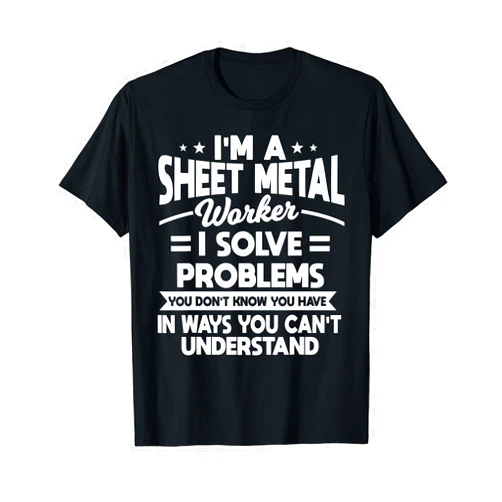 Sheet Metal Worker Smith Apparel Sheet Metal Worker Blacksmith Metalworking I Solve Problems T-Shirt