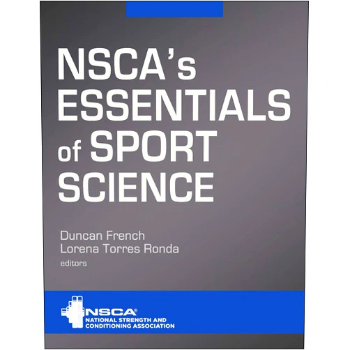 By NSCA -National Strength & Conditioning Association (Editor), Duncan French (Editor), Lorena Torres Ronda (Editor) & 0 more NSCA's Essentials of Sport Science