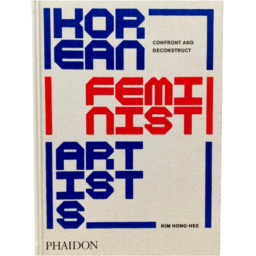 Kim Hong-hee,Kim Hyesoon Korean Feminist Artists: Confront and Deconstruct