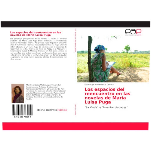 Spanish Edition by Guadalupe María García Carrera (Author) Los espacios del reencuentro en las novelas de María Luisa Puga: ¨La Viuda¨ e ¨Inventar ciudades¨ (Spanish Edition)