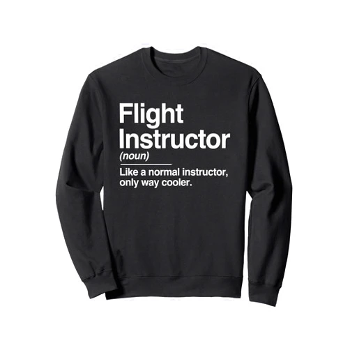 Flight Instructor Typography Definition Shirts Flight Instructor Definition Normal Only Cooler Pilot Gift Sweatshirt