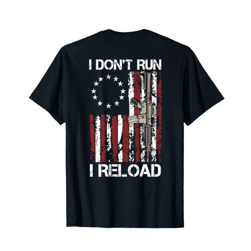 Funny I Don't Run I Reload Tee Shirt I Don't Run I Reload Gun Flag (on Back) T-Shirt
