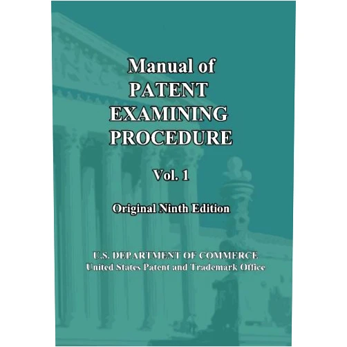 U.S. DEPARTMENT OF COMMERCE United States Patent and Trademark Office,Kentaro Sato Manual of Patent Examining Procedure: 9th Ed. (Vol. 1): Original Ninth Edition (MPEP Original 9th Edition)