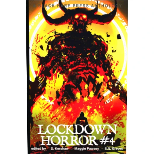 Black Hare Press,D. Kershaw,Maggie Pawsey,S.N. Graves,Ben Thomas HORROR #4: Lockdown Horror