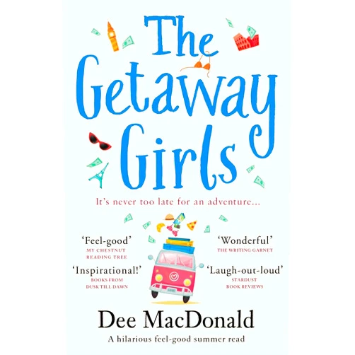 Dee MacDonald The Getaway Girls: A hilarious feel good summer read about second chances