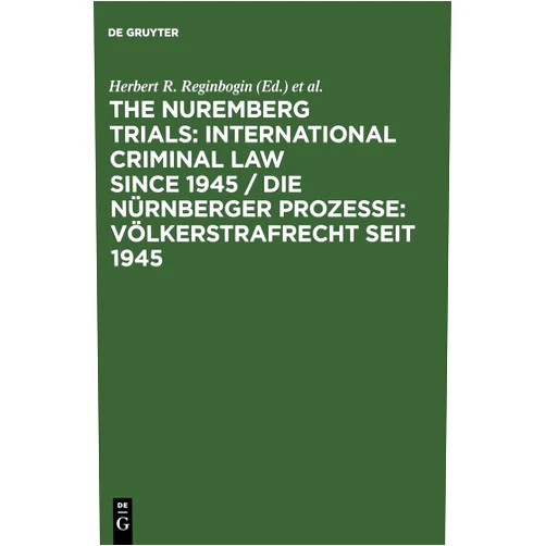 By Herbert R. Reginbogin (Editor), Christoph Safferling (Editor), Lawrence Raful (Contributor), Walter R. Hippel (Contributor) & 1 more The Nuremberg Trials: International Criminal Law Since 1945: 60th Anniversary International Conference