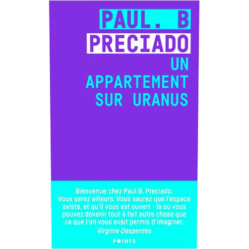 French Edition by Paul B. Preciado (Author), Virginie Despentes (Preface) Un appartement sur Uranus