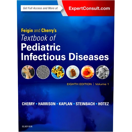 James Cherry MD MSc,Gail J. Demmler-Harrison MD,Sheldon L. Kaplan MD,William Steinbach MD,Peter J Hotez MD PhD Feigin and Cherry's Textbook of Pediatric Infectious Diseases: 2-Volume Set