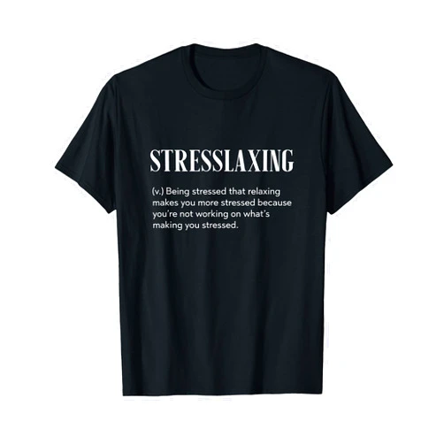 Workmate Gift Apparel Stresslaxing Funny Workaholic T-Shirt