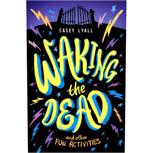 Casey Lyall Waking the Dead and Other Fun Activities