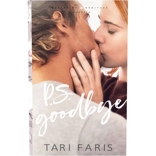 Tari Faris P.S. Goodbye (Prequel Novella) (Restoring Heritage Novella Collection)