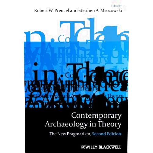 By Robert W. Preucel (Editor), Stephen A. Mrozowski (Editor) Format: Kindle Edition Contemporary Archaeology in Theory: The New Pragmatism (Coursesmart)