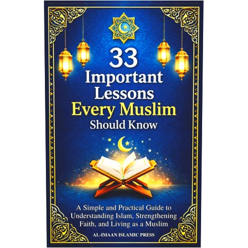 Al-Imaan Islamic Press 33 Important Lessons Every Muslim Should Know: A Clear and Practical Guide to Understanding Islam, Strengthening Faith, and Living as a Muslim