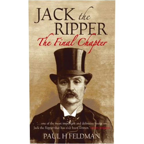 Paul H. Feldman,Shirley Harrison Jack the Ripper: The Final Chapter