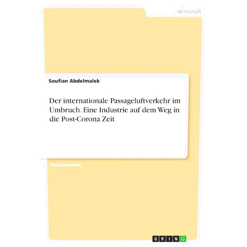 Soufian Abdelmalek Der internationale Passageluftverkehr im Umbruch. Eine Industrie auf dem Weg in die Post-Corona Zeit (German Edition)