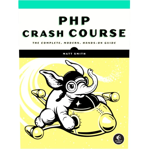 Matt Smith PHP Crash Course: The Complete, Modern, Hands-On Guide