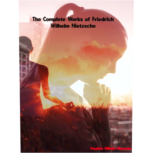 German Edition by Friedrich Wilhelm Nietzsche (Author) Format: Kindle Edition The Complete Works of Friedrich Wilhelm Nietzsche (German Edition)