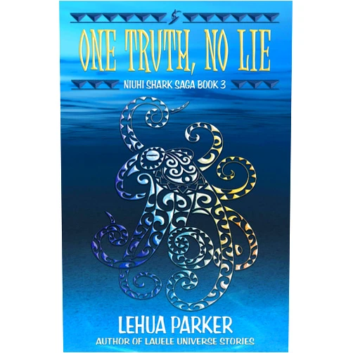 By Lehua Parker (Author) Format: Kindle Edition One Truth, No Lie (Niuhi Shark Saga Book 3)