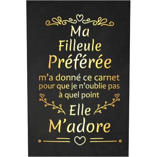 Dena L.T. Dufort Ma Filleule Préférée M'a Offert Ce Carnet Pour Ne Pas Oublier À Quel Point Elle M'adore: Idée De Cadeau Pour Marraine (French Edition)