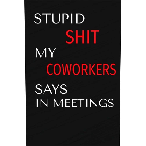 Ms Lunabelle Publishing Stupid Shit My Coworkers Say In Meetings: Blank Journal, Lined, 200 Pages, 6 X 9