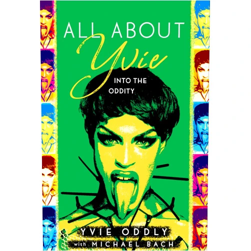 Yvie Oddly,Michael Bach All About Yvie: Into the Oddity