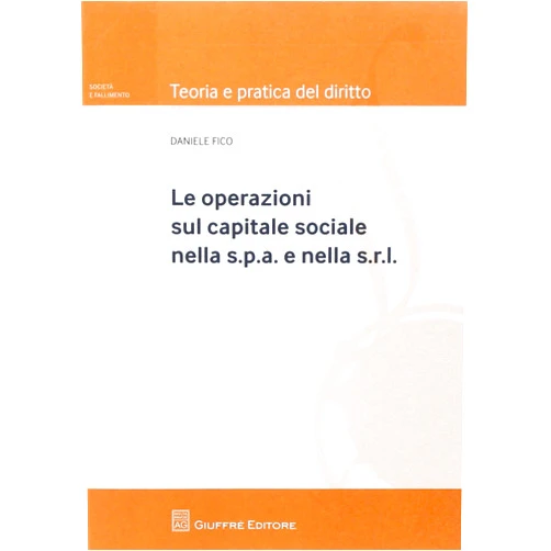 Italian Edition by Daniele Fico (Author) Le operazioni sul capitale sociale nella s.p.a. e nella s.r.l.