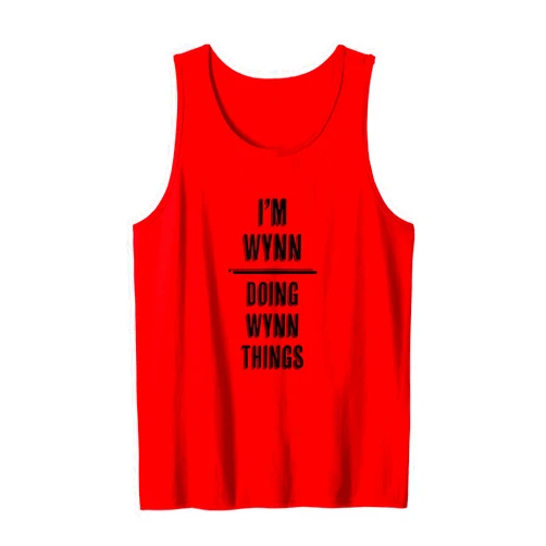 For Someone Named WYNN I'm WYNN - Doing WYNN Things | Funny - First Name - Tank Top