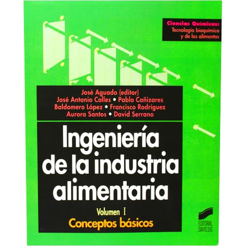 José Aguado Alonso,Francisco Rodríguez Somolinos Ingeniería de la industria alimentaria, vol. I: conceptos básicos (Spanish Edition)