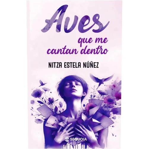 NITZA ESTELA NÚÑEZ VALDÉS Aves que me cantan dentro (Spanish Edition)