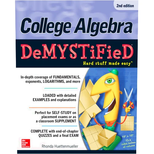 Rhonda Huettenmueller College Algebra DeMYSTiFieD, 2nd Edition