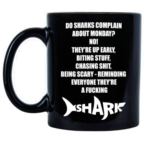 Norli Caicaryn Gifts Mug - Do Sharks Complain About Mondays Mug Shark Coffee Mug - Coffee Mug 11oz 25905