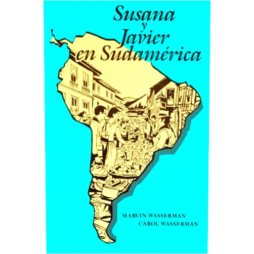 Marvin Wasserman,Carol Wasserman Susana Y Javier En Sudamerica (Spanish Edition)