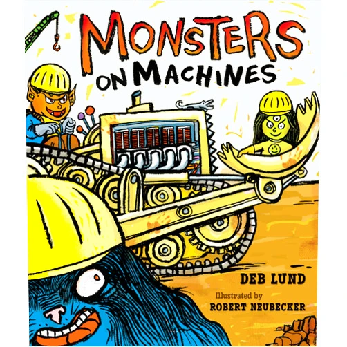 By Deb Lund (Author), Robert Neubecker (Illustrator) Monsters on Machines