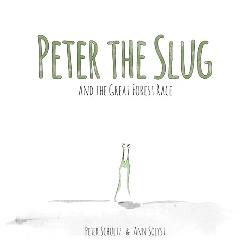 Peter Schultz,Ann Solyst Peter the Slug and the Great Forest Race