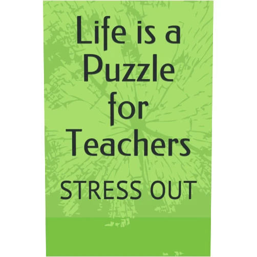 J. Flores Pouerié Life is a Puzzle for Teachers: STRESS OUT