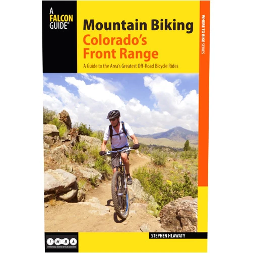 Stephen Hlawaty Mountain Biking Colorado's Front Range (Regional Mountain Biking Series)
