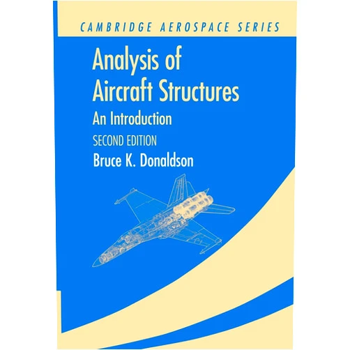 Bruce K. Donaldson Analysis of Aircraft Structures: An Introduction (Cambridge Aerospace Series)