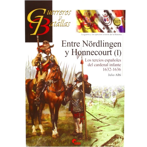 Spanish Edition by Julio Albi de la Cuesta (Author), Antonio Carrasco García (Author), Claudio Fernández Cerda (Illustrator), Augusto Ferrer Dalmau (Illustrator) & 2 more Entre Nördlingen y Honnecourt (I): Los tercios españoles del cardenal infante 1632-1636