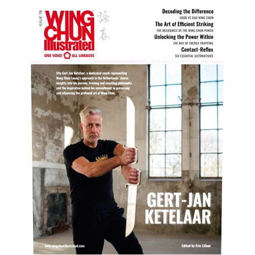 Eric Lilleør Wing Chun Illustrated Issue 76 (February 2024): Featuring Sifu Gert-Jan Ketelaar: A Martial Arts Magazine Dedicated to Chinese Kung Fu Boxing for ... and Health (Wing Chun Illustrated Magazine)
