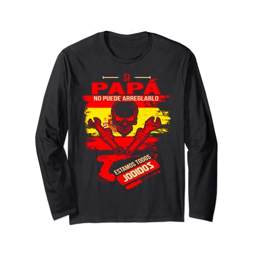 Personalizadas Dia Del Padre Regalos Para Padres Si Papá No Puede Arreglarlo Estamos Jodidos Manitas Long Sleeve T-Shirt