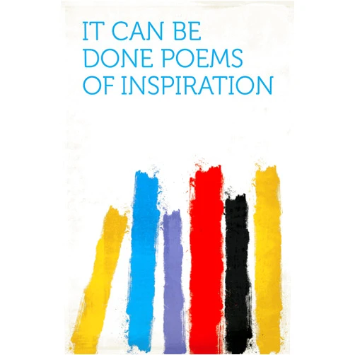 By HardPress (Author), 1889-1947 Morris, Joseph (Translator) Format: Kindle Edition It Can Be Done: Poems of Inspiration